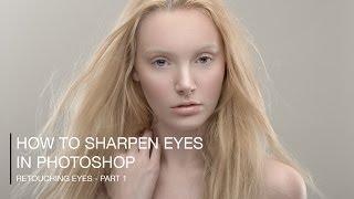 How to Sharpen Eyes in Photoshop - Retouching Eyes (Part 1)