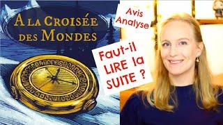  A LA CROISEE DES MONDES  His Dark Materials  Philip Pullman - Analyse & Avis sur la SUITE