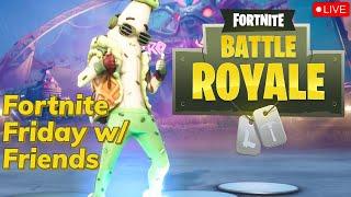 Fortnite Friday Fun With Friends!!