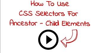  How To Use CSS Selectors For Ancestor – Child Elements | (Video 210)