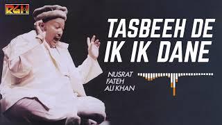 Tasbeeh De Ik Ik Dane | Ustad Nusrat Fateh Ali Khan | RGH | HD Video