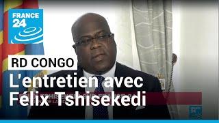 Entretien EXCLUSIF avec Félix Tshisekedi, président de la RD Congo, en intégralité • FRANCE 24