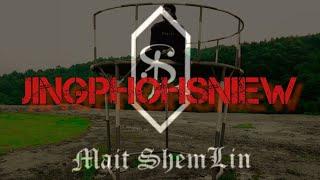 Mait ShemLin - Jingphohsniew (official music video)