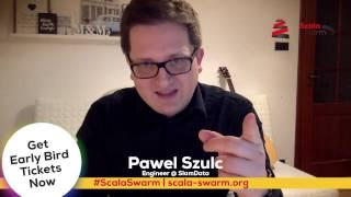 Scala Swarm Conference, June 20-23, Porto, Portugal | Pawel Szulc