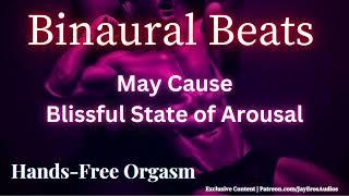 binaural beats may cause blissful state of arousal | hands-free orgasm