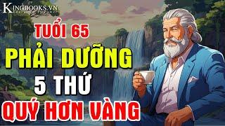 Sống Thọ Là Dưỡng Tốt 5 Điều Này Sau Tuổi 65 - Ai Làm Đủ Là Phúc Khí Lớn Nhất - Quý Hơn Vàng