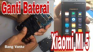 Ganti Baterai Xiaomi MI 5 | Xiaomi MI 5 Battery Replace