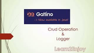 Gatling DSL CRUD Operation | Log Configuration  | Gatling Method | Reports | Performance Testing