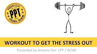 Workout To Get The Stress Out. Using Exercise To Reduce Stress