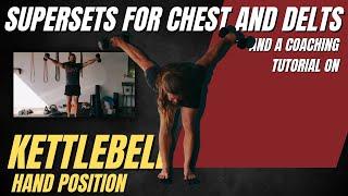 Supersets for Chest and Delts and a Coaching Tutorial on Kettlebell Hand Position