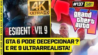 GTA 6 pode DECEPCIONAR? E RESIDENT EVIL 9 ULTRARREALISTA - #FGN #137