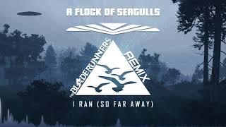 A Flock Of Seagulls -  I Ran (So Far Away) (The BladeRunners Remix)