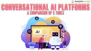 Conversational AI Platforms: A Comparison of 5 Tools