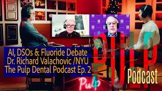 AI, DSOs, Dental Ed  & Fluoride Debate | Dr  Richard Valachovic | The Pulp Dental Podcast Ep  2