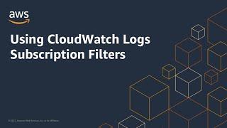 Using CloudWatch Logs Subscription Filters | Amazon Web Services