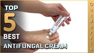 Top 5 Best Antifungal Cream Review in 2025