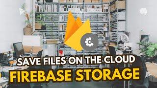 Getting Started with Firebase Storage - Learn HOW to Save Files on the CLOUD