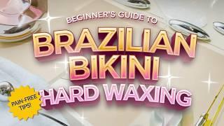 Beginner's Guide to Brazilian Bikini Hard Waxing