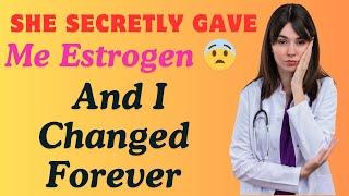 She Secretly Gave Me Estrogen  And I Changed ForeverCrossdressedstory,Boy2Girl,M2F,TGTF