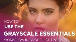 How we use the "Grayscale Essentials workflow" to edit in Lightroom