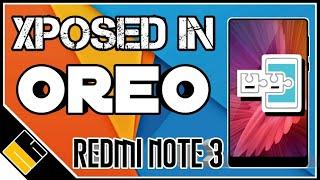 HOW TO ?! XPOSED IN OREO(8.0/8.1) REDMI NOTE 3 || COMPLETE GUIDE || INSTALLATION ||