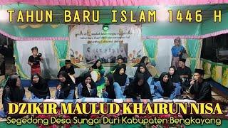 DZIKIR MAULUD KHAIRUN NISA SEGEDONG DESA SUNGAI DURI KABUPATEN BENGKAYANG TAHUN BARU ISLAM 1446 H