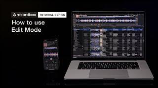 EDIT MODE | Tutorials – rekordbox ver. 6.1.1 (and after)