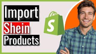 How to Import and Dropship Products from Shein to Shopify | 2025 Guide