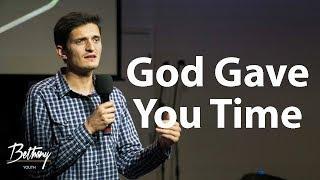 God Gave You: Time // Serge Vorobets - Bethany Youth