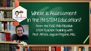 IN FOCUS: ASSESSMENT IN THE PH STEM EDUCATION | FILSCIHUB TV