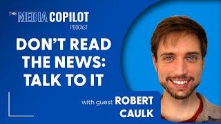 AI’s Role in Smarter News Monitoring, with AskNews CEO Robert Caulk