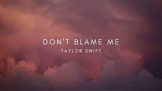 Don't blame me // Taylor Swift // lyrics