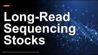 Long-Read Sequencing Stocks: $ILMN, $PACB, $ONT.L and $BNGO