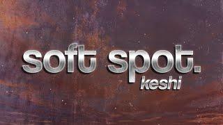 keshi - Soft Spot (Lyrics)