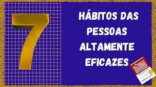 OS 7 HÁBITOS DAS PESSOAS ALTAMENTE EFICAZES