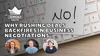 Crownsmen Partners Talks About Why Rushing Deals Backfires in Business Negotiations