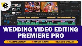 Wedding Video Editing | Premiere pro | File Management | Camera Mixing | Time Line Explain