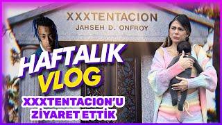 HAFTALIK VLOG (XXXTENTACION'U ZİRAYET ETTİK) (12. Bölüm)