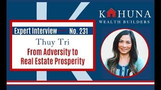 From Adversity to Real Estate Prosperity with Thuy Tri