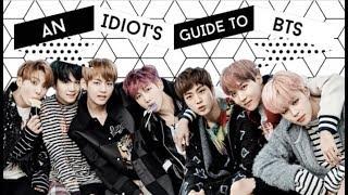 An Idiot's Guide to BTS