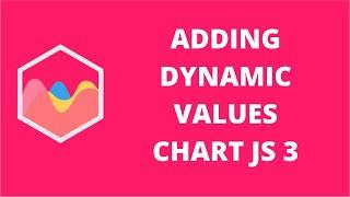 Adding Dynamic Values Chart JS 3 | ChartJS 3