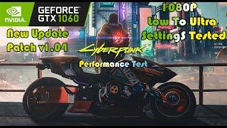 GTX 1060 ~ Cyberpunk 2077 New Patch v1.04 Performance Test | 1080P Low To Ultra Settings Tested