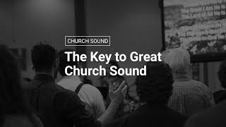 The Key to Great Church Sound + How to Solve Sound Problems