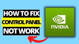 How To Fix NVIDIA Control Panel Not Opening / Working on Windows 11/ 10