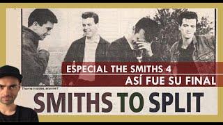 Especial THE SMITHS Parte 4: ASÍ FUE SU FINAL.