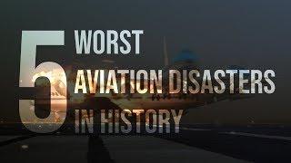 5 Worst Aviation Disasters & Plane Crashes in History