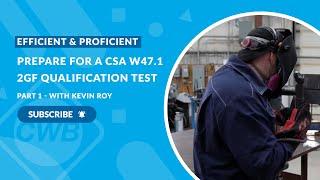 Efficient and Proficient with Kevin Roy: Prepare for a CSA W47.1 2GF Qualification Test (Part 1)