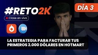 Día 3 - RETO2K | La Estrategia Para Facturar Tus Primeros 2.000 Dólares En Hotmart (EN VIVO)