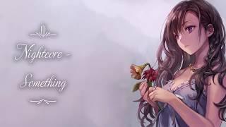 Nightcore - Something