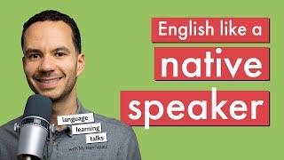 Want to speak English like a native speaker? Watch this first.